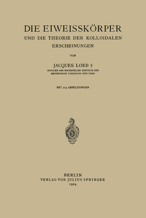 Die Eiweisskörper und die Theorie der Kolloidalen Erscheinungen - Jaques Loeb