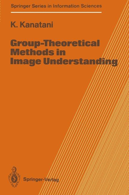 Group-Theoretical Methods in Image Understanding - Ken-ichi Kanatani