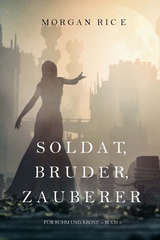 Soldat, Bruder, Zauberer (Für Ruhm und Krone - Buch 5) -  Morgan Rice