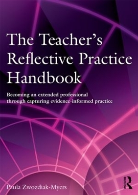 The Teacher's Reflective Practice Handbook - Paula Nadine Zwozdiak-Myers