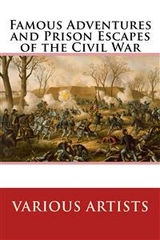 Famous Adventures and Prison Escapes of the Civil War - Various Artists