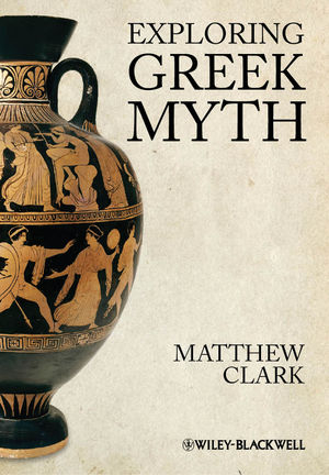 Exploring Greek Myth - Matthew Clark