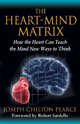 The Heart-Mind Matrix - Joseph Chilton Pearce