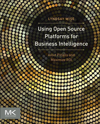 Using Open Source Platforms for Business Intelligence - Lyndsay Wise