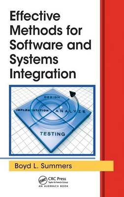 Effective Methods for Software and Systems Integration - Boyd L. Summers