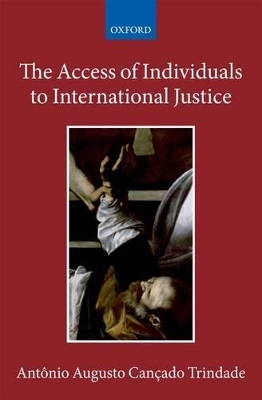 The Access of Individuals to International Justice - Antônio Augusto Cançado Trindade