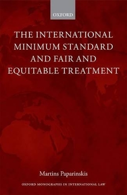 The International Minimum Standard and Fair and Equitable Treatment - Martins Paparinskis