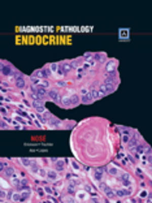 Diagnostic Pathology: Endocrine - Dr. Vania Nose, Sylvia L. Asa, Dr. Lori A. Erickson, Dr. Beatriz S. Lopes, Dr. Arthur S. Tischler