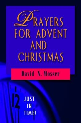 Prayers for Advent and Christmas - David N. Mosser