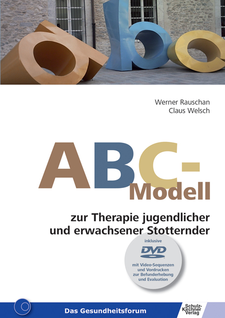 ABC-Modell zur Therapie jugendlicher und erwachsener Stotterer - Werner Rauschan, Claus Welsch