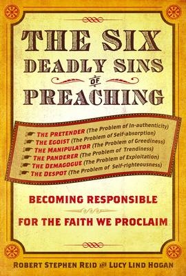 The Six Deadly Sins of Preaching - Robert Stephen Reid, Lucy Lind Hogan