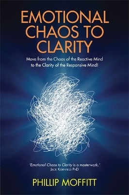 Emotional Chaos to Clarity - Phillip Moffitt