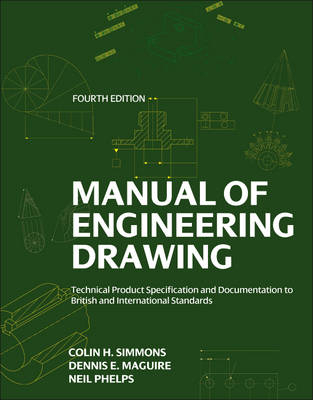 Manual of Engineering Drawing - Colin H. Simmons, Dennis E. Maguire