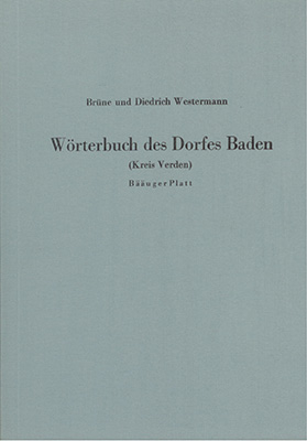 Wörterbuch des Dorfes Baden (Kreis Verden) - Bääuger Platt - Brüne Westermann, Diedrich Westermann