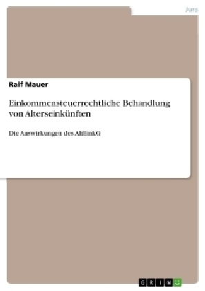 Einkommensteuerrechtliche Behandlung von AlterseinkÃ¼nften - Ralf Mauer