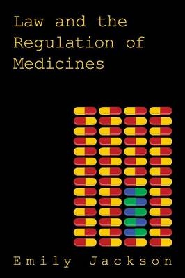 Law and the Regulation of Medicines - Emily Jackson