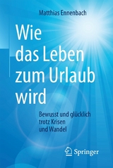 Wie das Leben zum Urlaub wird - Matthias Ennenbach