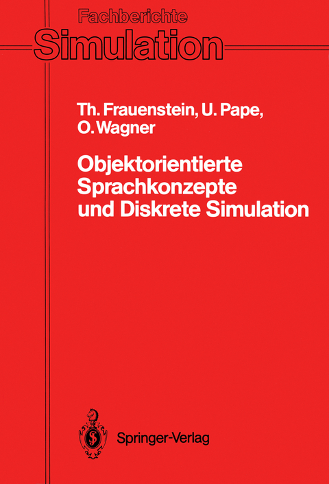 Objektorientierte Sprachkonzepte und Diskrete Simulation - Thomas Frauenstein, Uwe Pape, Olaf Wagner