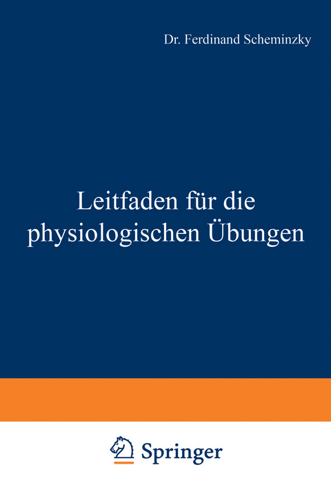 Leitfaden für die physiologischen Übungen - Ferdinand Scheminzky