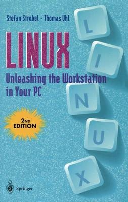 Linux - Unleashing the Workstation in Your PC - S Strobel, T. Uhl