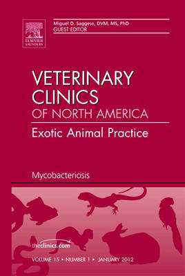 Mycobacteriosis, An Issue of Veterinary Clinics: Exotic Animal Practice - Miguel D. Saggese