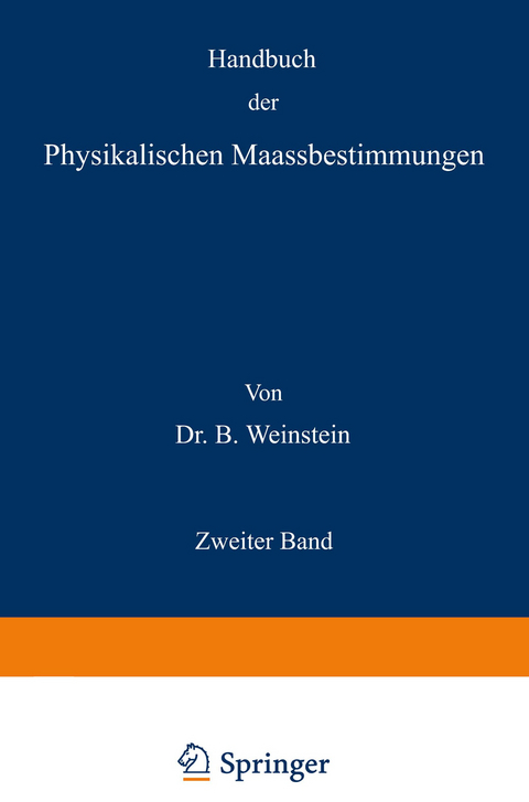 Handbuch der Physikalischen Maassbestimmungen - B. Weinstein