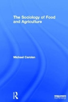 The Sociology of Food and Agriculture - Michael Carolan