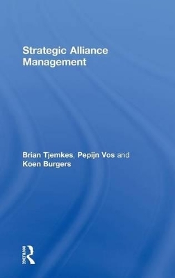 Strategic Alliance Management - Brian Tjemkes, Pepijn Vos, Koen Burgers