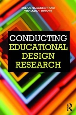 Conducting Educational Design Research - Susan McKenney, Thomas C Reeves