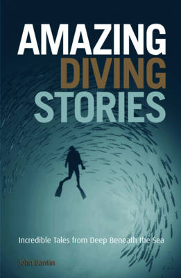 Amazing Diving Stories - John Bantin