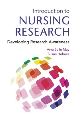 Introduction To Nursing Research - Andree Le May, Susan Holmes