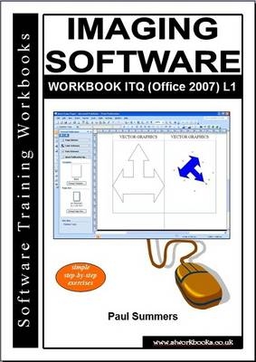 Imaging Software Workbook Itq (Office 2007) L1 - Paul Summers