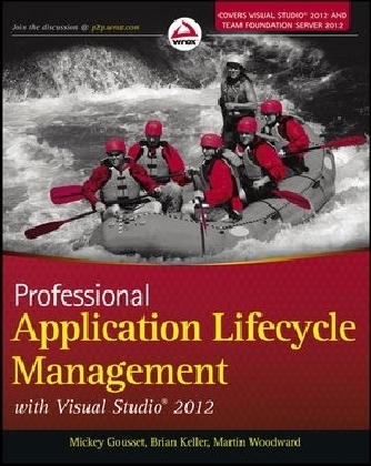 Professional Application Lifecycle Management with Visual Studio 2012 - Mickey Gousset, Brian Keller, Martin Woodward