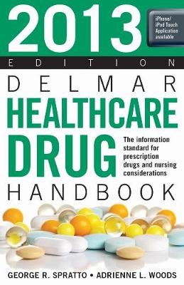 2013 Delmar Healthcare Drug Handbook - George Spratto, Adrienne Woods