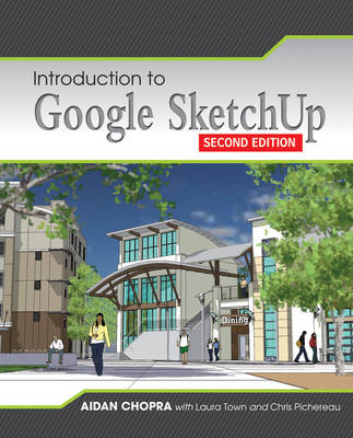 Introduction to Google SketchUp - Aidan Chopra, Laura Town, Chris Pichereau