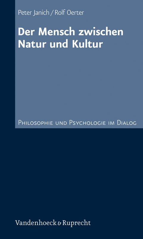 Der Mensch zwischen Natur und Kultur - Peter Janich, Rolf Oerter