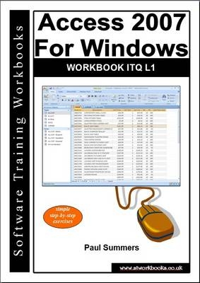 Access 2007 for Windows Workbook ITQ L1 - Paul Summers