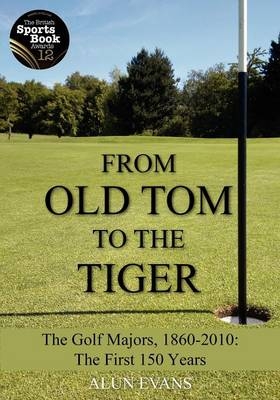 From Old Tom to the Tiger - Alun Evans