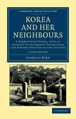 Korea and her Neighbours 2 Volume Set - Isabella Bird