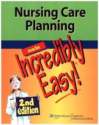 Nursing Care Planning Made Incredibly Easy!