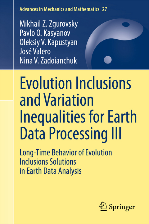 Evolution Inclusions and Variation Inequalities for Earth Data Processing III - Mikhail Z. Zgurovsky, Pavlo O. Kasyanov, Oleksiy V. Kapustyan, José Valero, Nina V. Zadoianchuk