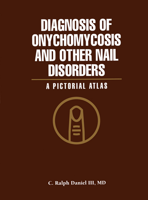 Diagnosis of Onychomycosis and Other Nail Disorders - C. Ralph III Daniel