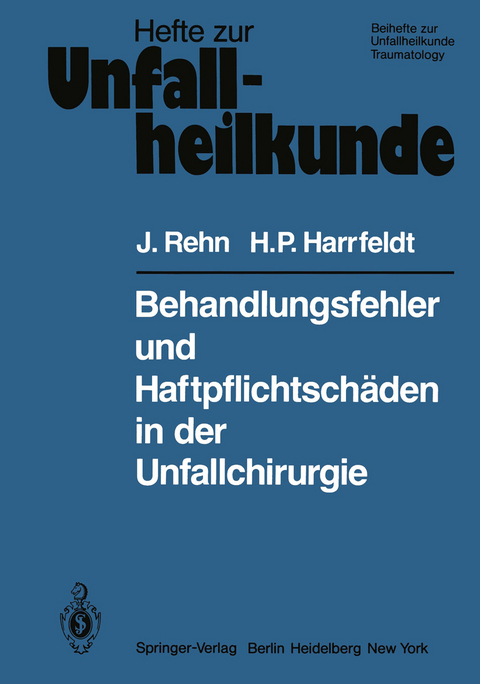 Behandlungsfehler und Haftpflichtschäden in der Unfallchirurgie - J. Rehn, H.P. Harrfeldt