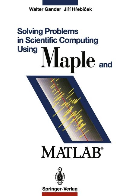 Solving Problems in Scientific Computing. Using MAPLE and MATLAB -  Gander Walter, Jiří Hřebíček