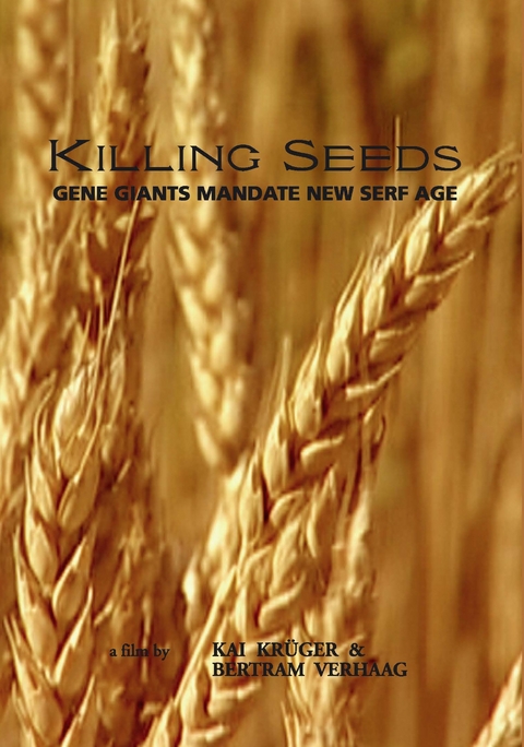 Killing Seeds - Gene Giants Mandate New Serf Age - Bertram Verhaag