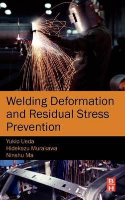 Welding Deformation and Residual Stress Prevention - Ninshu Ma, Hidekazu Murakawa, Yukio Ueda