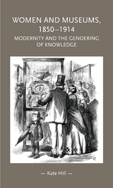 Women and museums, 1850-1914 -  Kate Hill