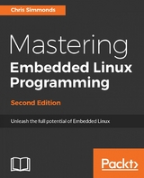 Mastering Embedded Linux Programming - Second Edition - Chris Simmonds