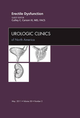 Erectile Dysfunction, An Issue of Urologic Clinics - Culley Carson