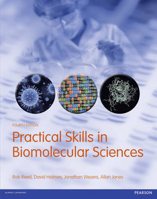 Practical Skills in Biomolecular Sciences - Jonathan Weyers, Rob Reed, Allan Jones, David a Holmes